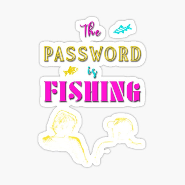Item preview, The password is fishing designed and sold by XFchemist-Art.