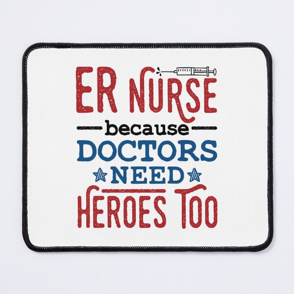 Item preview, ER Nurse Because Doctors Need Heroes Too designed and sold by jaygo.