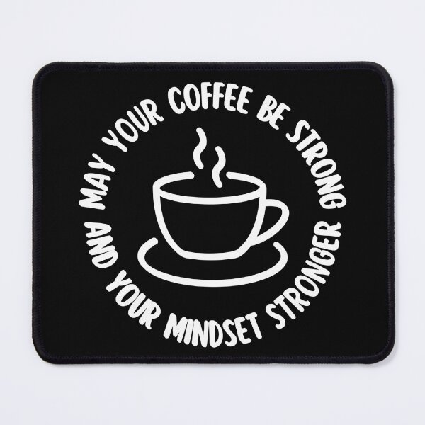 Item preview, May Your Coffee Be Strong And Your Mindset Stronger designed and sold by SpeakLifeHQ.