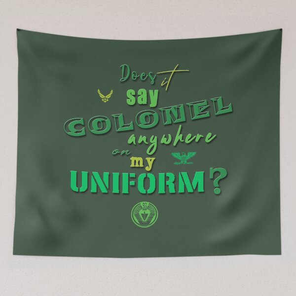 Item preview, Does it say Colonel anywhere on my uniform? designed and sold by XFchemist-Art.