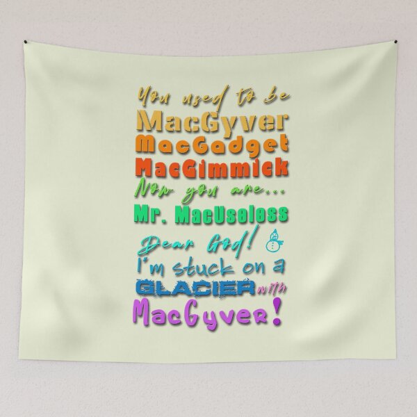Item preview, Stuck on a glacier with MacGyver designed and sold by XFchemist-Art.