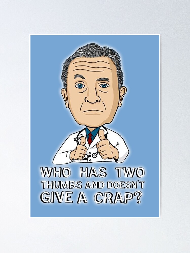 "Scrubs Bob Kelso 2" Poster by Zippointheworld Redbubble