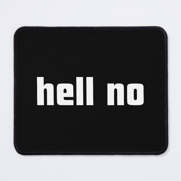 Item preview, Hell No designed and sold by ViewerEqualsPhoton.