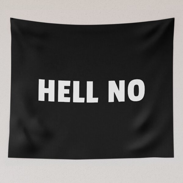 Item preview, Hell No designed and sold by ViewerEqualsPhoton.