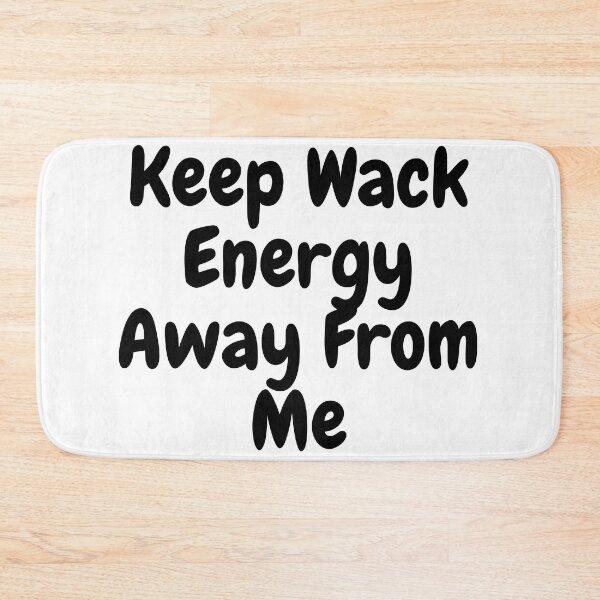 Item preview, Keep Wack Energy Away From Me Humorous Quote designed and sold by tonyram4219.