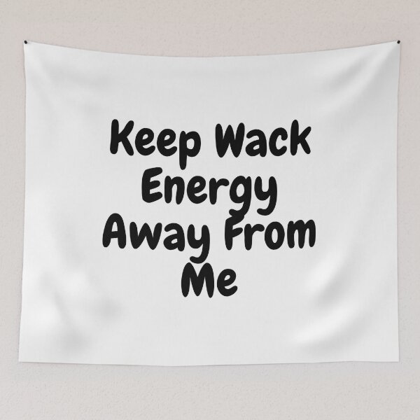 Item preview, Keep Wack Energy Away From Me Humorous Quote designed and sold by tonyram4219.