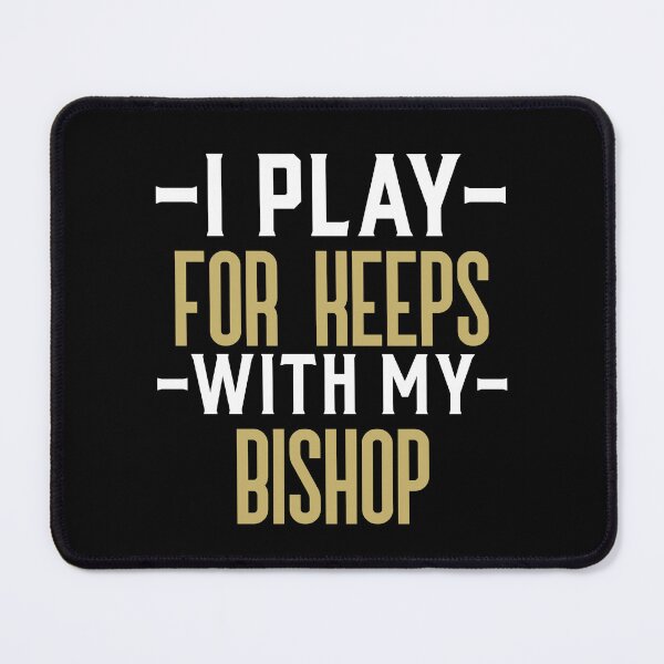 Item preview, I Play for Keeps With My Bishop - Pawn Chess designed and sold by Winter--Flowers.