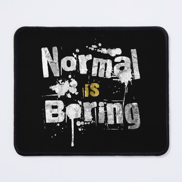 Item preview, Normal is Boring designed and sold by Quoterasi.