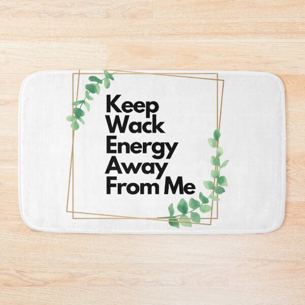Item preview, Keep Wack Energy Away From Me Refreshing Quote designed and sold by tonyram4219.
