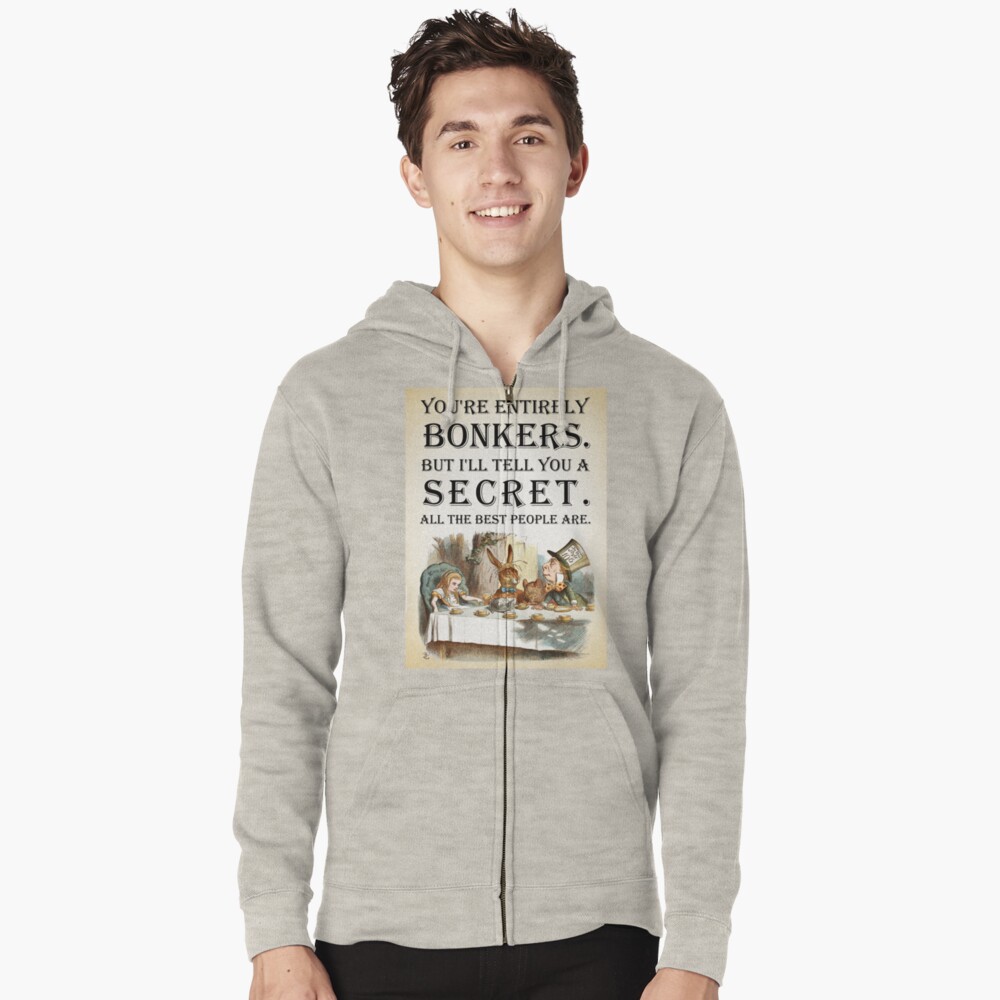 Alice In Wonderland - Tea Party - You're Entirely Bonkers - Quote Zipped Hoodie