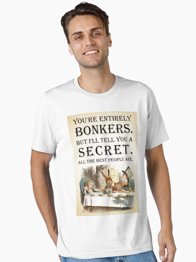 Tea Party - Bonkers Quote - Alice In Wonderland T Shirt