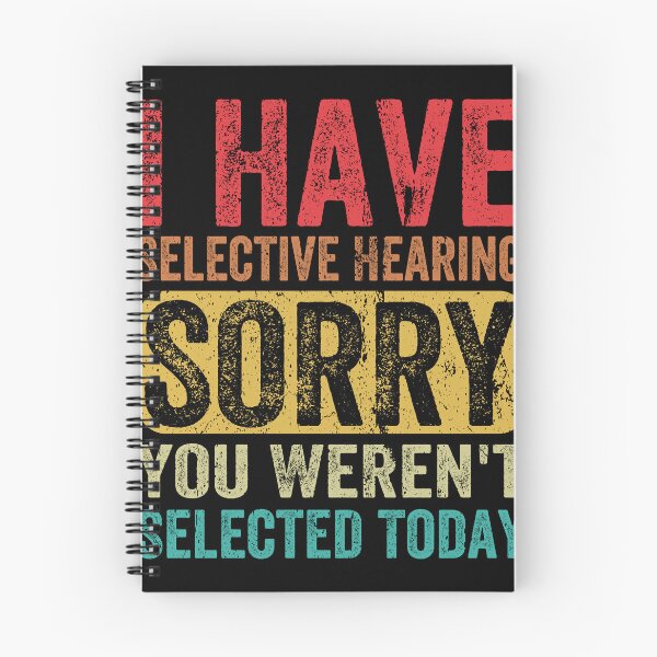 Item preview, I HAVE SELECTIVE HEARING SORRY, YOU WEREN'T SELECTED TODAY designed and sold by MCreativeStore.
