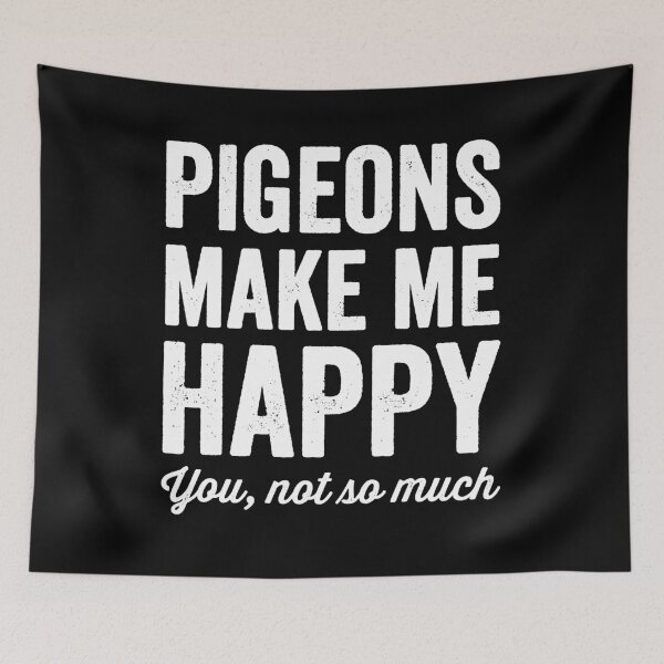 Item preview, Pigeons Make me happy you not so much - pigeons lover designed and sold by Captain Mood.