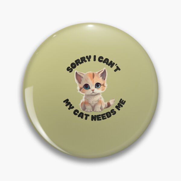 Item preview, sorry i cant my cat needs me Humorous Quote, cute cat designed and sold by tonyram4219.