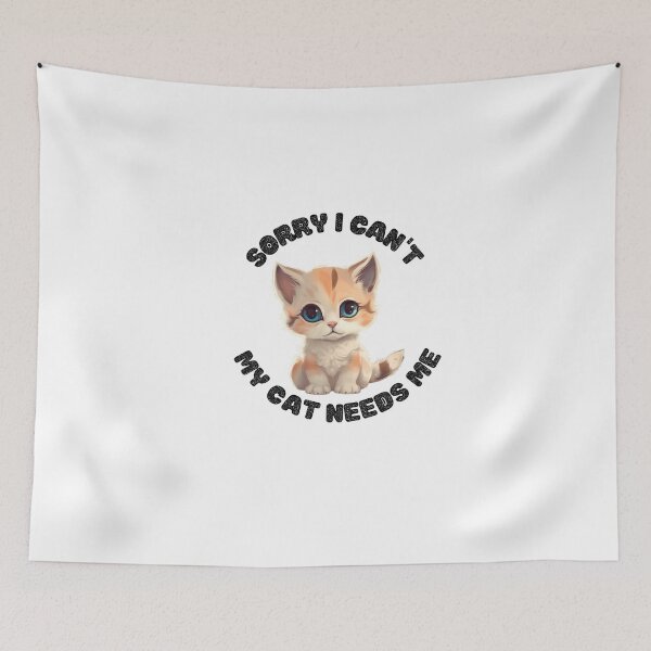 Item preview, sorry i cant my cat needs me Humorous Quote, cute cat designed and sold by tonyram4219.
