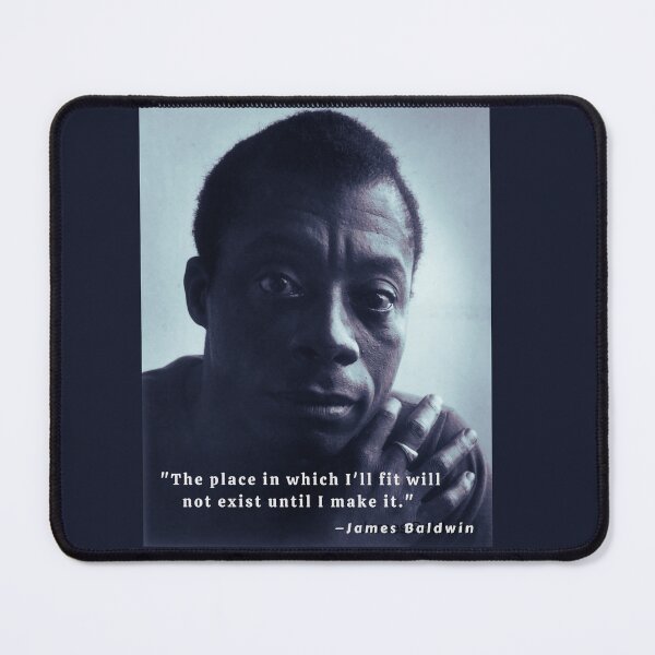 Item preview, James Baldwin portrait and quote: The place in which I'll fit will not exist until I make it designed and sold by artbleed.