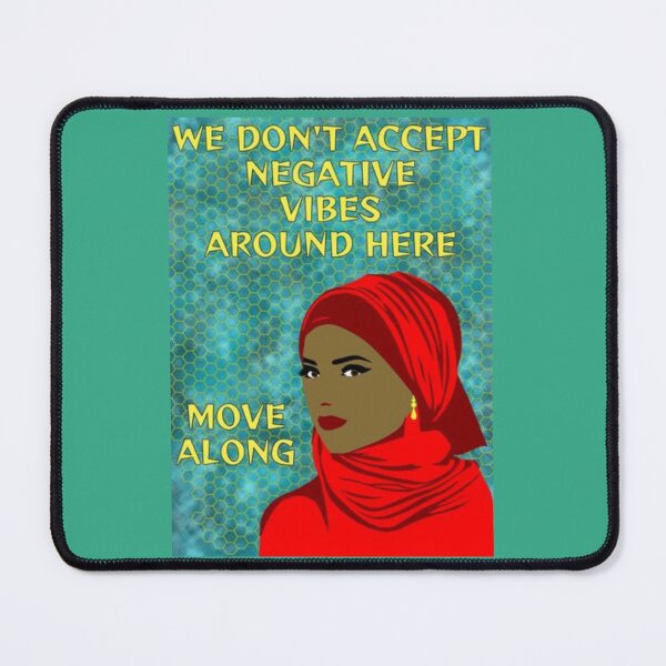 Item preview, Feminist Quote - We Don't Accept Negative Vibes Around Here Move Along designed and sold by LethalPixieDust.