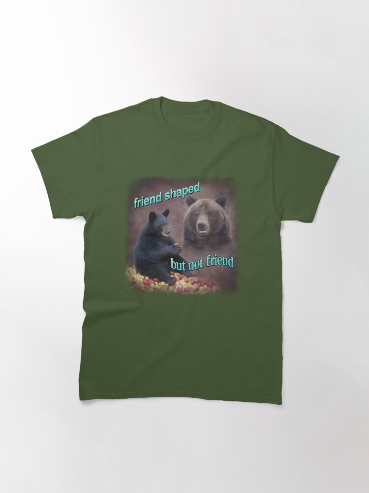 Thumbnail 3 of 7, Classic T-Shirt, Bears friend shaped but not friend word art meme designed and sold by snazzyseagull.