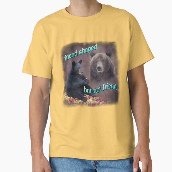 Item preview, Bears friend shaped but not friend word art meme designed and sold by snazzyseagull.