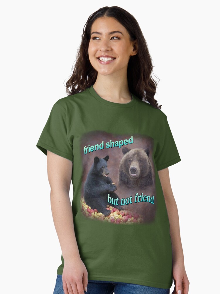 Thumbnail 2 of 7, Classic T-Shirt, Bears friend shaped but not friend word art meme designed and sold by snazzyseagull.