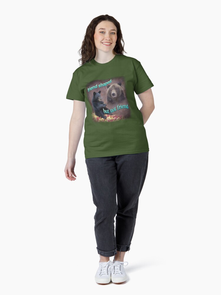 Thumbnail 4 of 7, Classic T-Shirt, Bears friend shaped but not friend word art meme designed and sold by snazzyseagull.