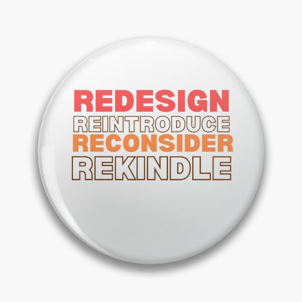 Item preview, Redesign Reintroduce Reconsider Rekindle designed and sold by JolieMastery.