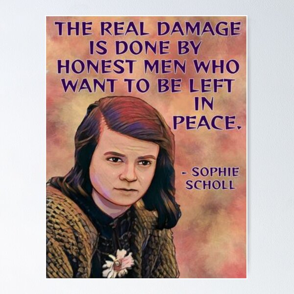 Item preview, Radical Feminist Quote - Sophie Scholl -The Real Damage Is Done By Honest Men Who Want To Be Left In Peace designed and sold by LethalPixieDust.