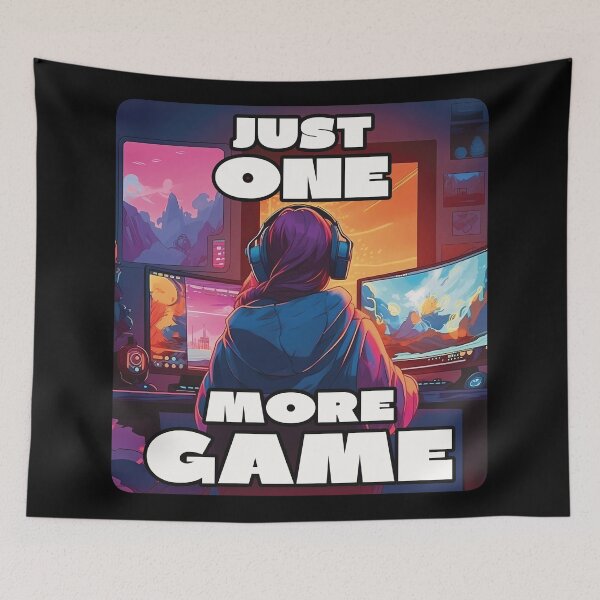 Item preview, Just one more game... sure... designed and sold by ArtByDominique.