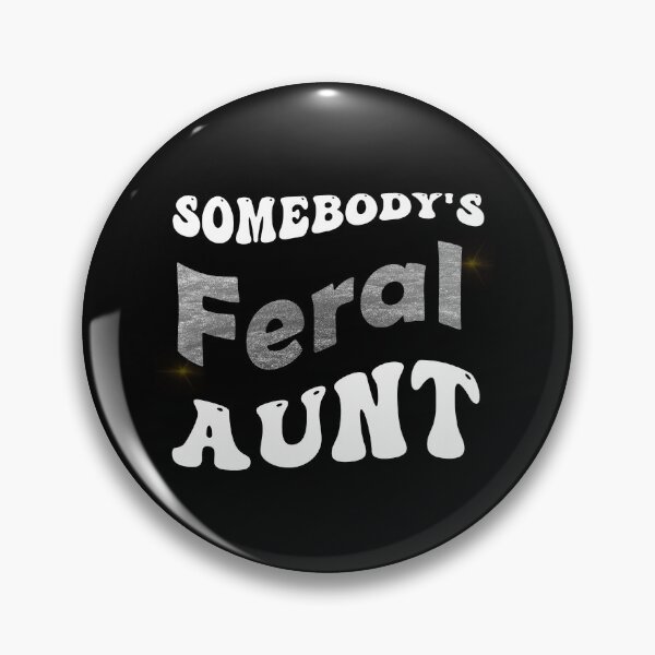 Item preview, Somebody's Feral Aunt - Funny Aunty to be Quote designed and sold by smailjr.