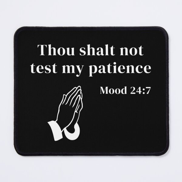 Item preview, Thou Shalt Not Test My Patience designed and sold by Rusty-Gate98.