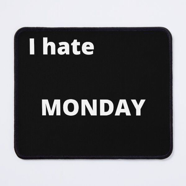 Item preview, I hate monday designed and sold by DreamyGod.