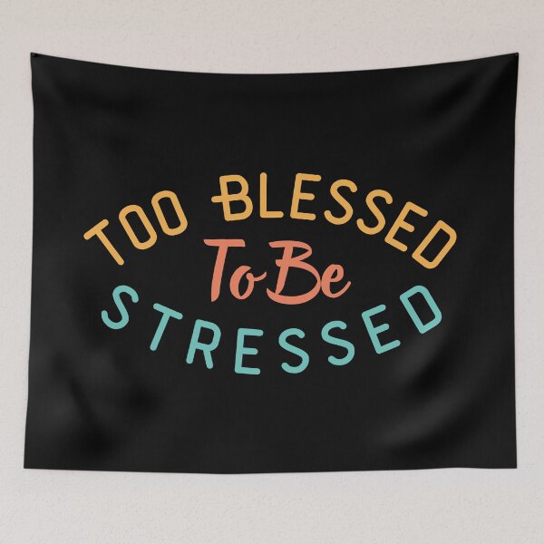 Item preview, Too Blessed To Be Stressed Funny Sayings Quotes designed and sold by Fashion Art Gifts ⭐⭐⭐⭐⭐.