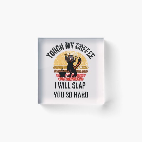 Item preview, Touch My Coffee I Will Slap You So Hard designed and sold by ArtisShops.
