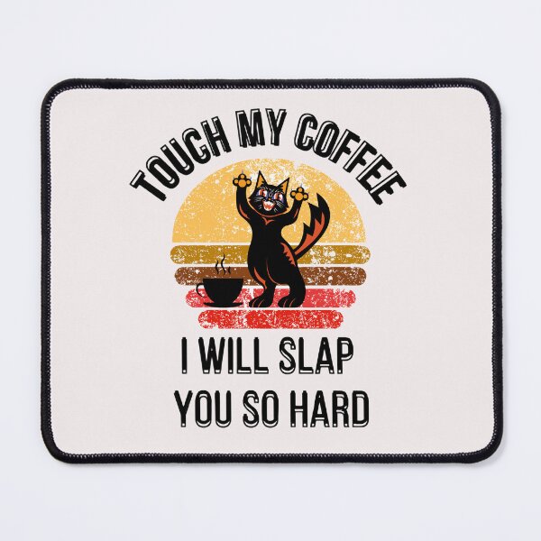 Item preview, Touch My Coffee I Will Slap You So Hard designed and sold by ArtisShops.