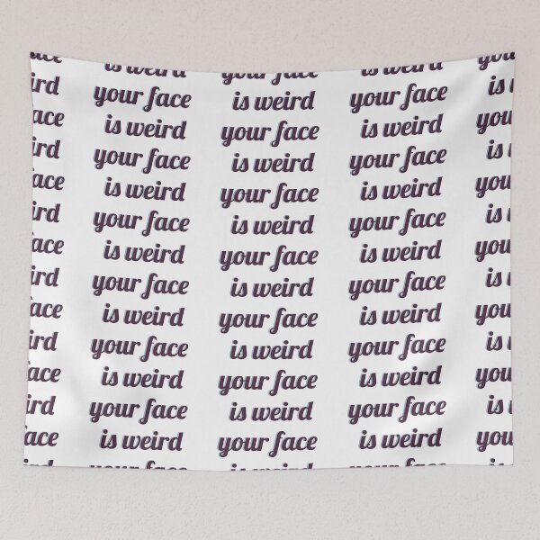 Item preview, your face is weird designed and sold by merebear12.