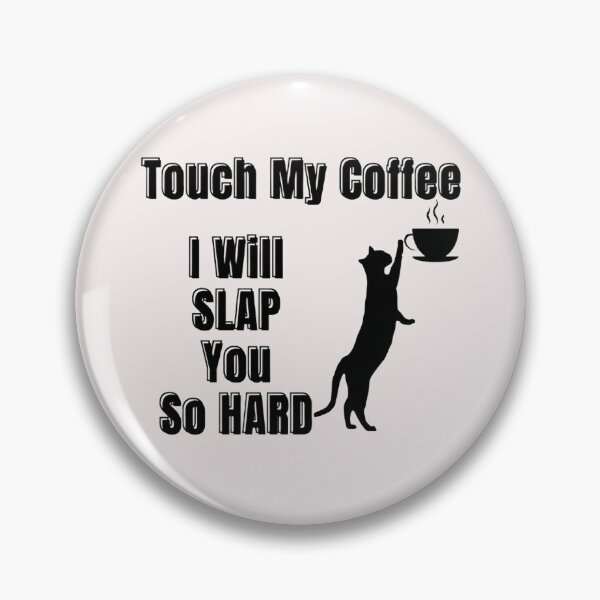 Item preview, Touch My Coffee I Will Slap You So Hard designed and sold by ArtisShops.