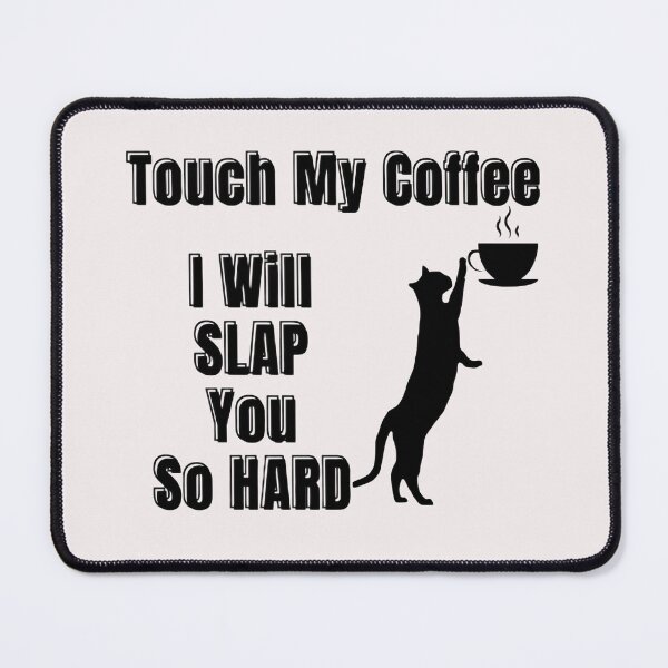 Item preview, Touch My Coffee I Will Slap You So Hard designed and sold by ArtisShops.