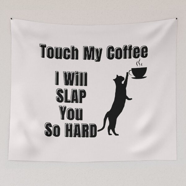 Item preview, Touch My Coffee I Will Slap You So Hard designed and sold by ArtisShops.