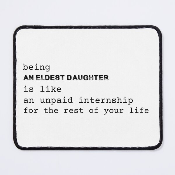 Item preview, being an eldest daughter is like an unpaid internship for the rest of your life designed and sold by EmeraldeaArt.