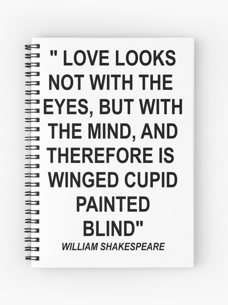 Cahier A Spirale Citation De Shakespeare L Amour Ne Regarde Pas Avec Les Yeux Mais Avec L Esprit Et Donc Est Cupidon Aile Peint A L Aveugle Par Whiitexr6 Redbubble