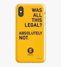 Was all this legal? Absolutely not. iPhone Case