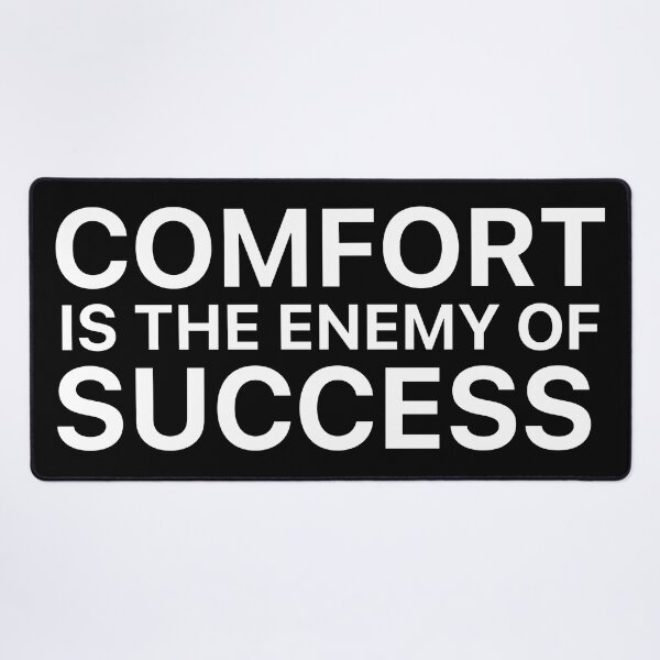 Item preview, Comfort is the enemy of success designed and sold by angus77ok.