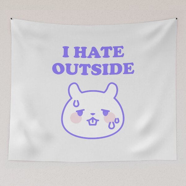 Item preview, I HATE OUTSIDE designed and sold by boholoc0.