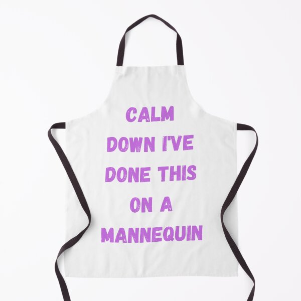 Item preview, Calm Down I've Done This On A Mannequin designed and sold by Simo0455.