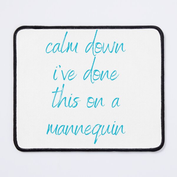 Item preview, Calm Down I've Done This On A Mannequin designed and sold by Simo0455.