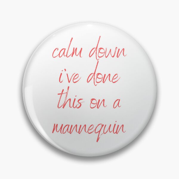 Item preview, Calm Down I've Done This On A Mannequin designed and sold by Simo0455.