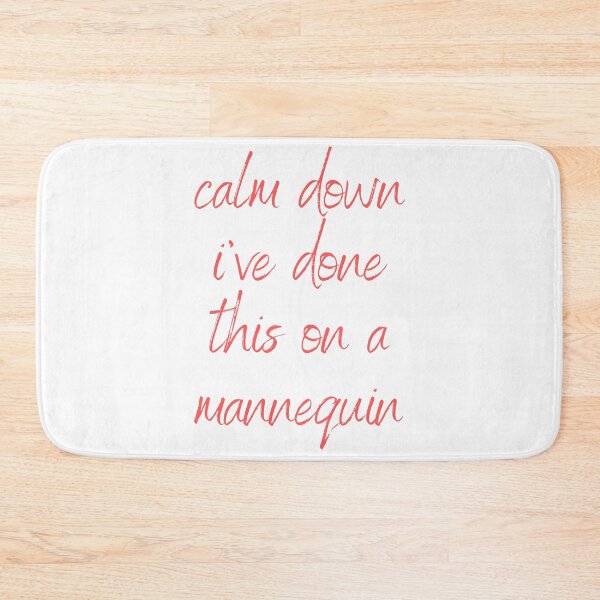 Item preview, Calm Down I've Done This On A Mannequin designed and sold by Simo0455.