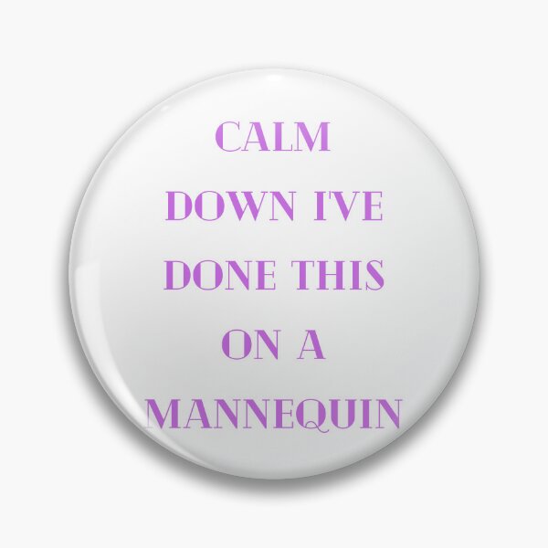 Item preview, Calm Down I've Done This On A Mannequin designed and sold by Simo0455.