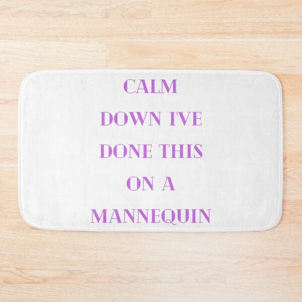 Item preview, Calm Down I've Done This On A Mannequin designed and sold by Simo0455.