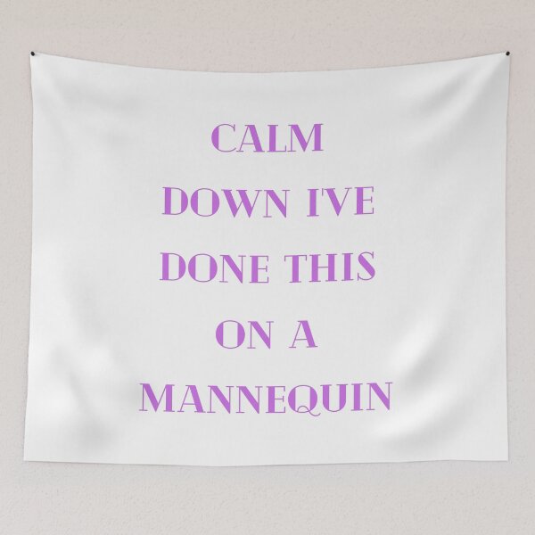 Item preview, Calm Down I've Done This On A Mannequin designed and sold by Simo0455.